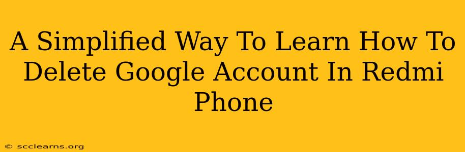 A Simplified Way To Learn How To Delete Google Account In Redmi Phone