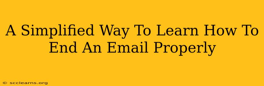 A Simplified Way To Learn How To End An Email Properly