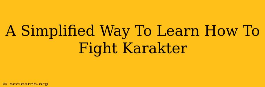 A Simplified Way To Learn How To Fight Karakter