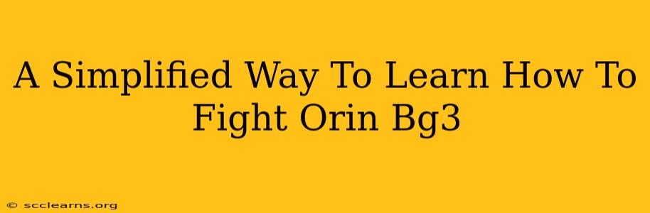 A Simplified Way To Learn How To Fight Orin Bg3