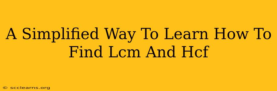 A Simplified Way To Learn How To Find Lcm And Hcf