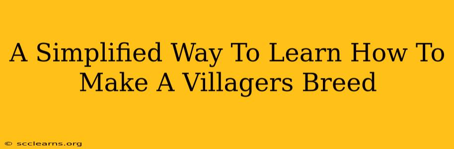 A Simplified Way To Learn How To Make A Villagers Breed