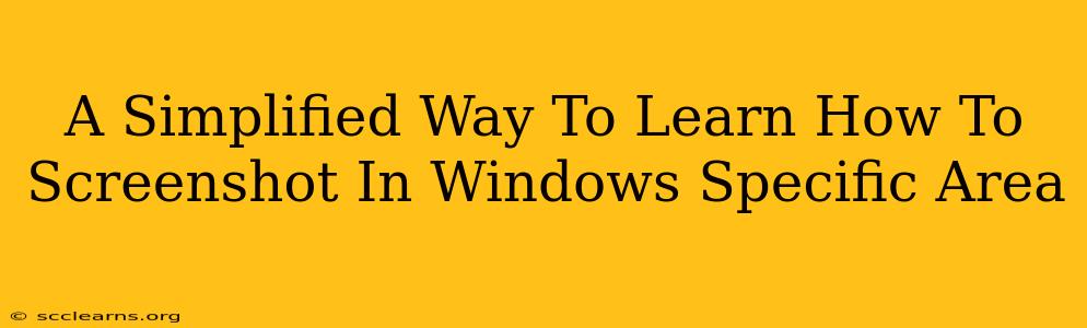 A Simplified Way To Learn How To Screenshot In Windows Specific Area