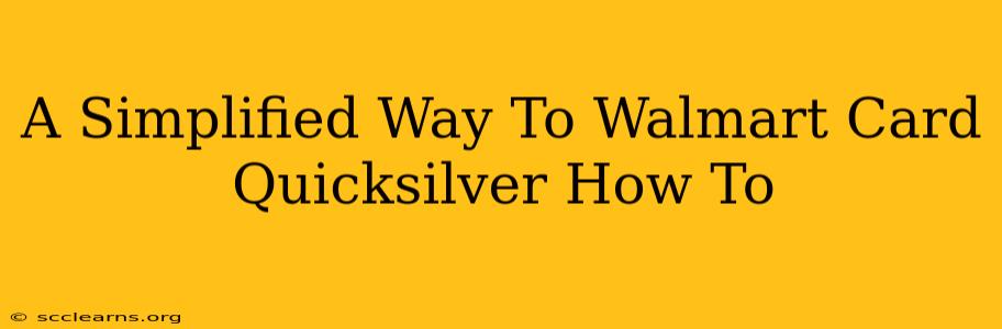 A Simplified Way To Walmart Card Quicksilver How To