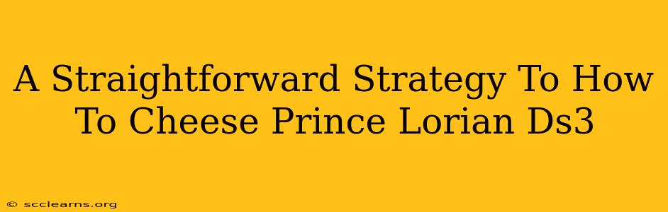 A Straightforward Strategy To How To Cheese Prince Lorian Ds3