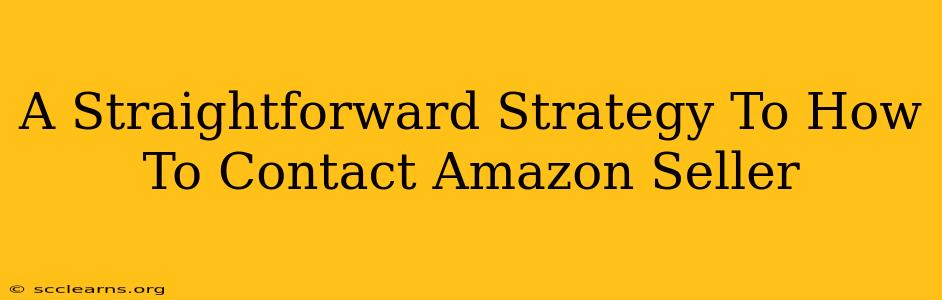 A Straightforward Strategy To How To Contact Amazon Seller