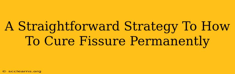 A Straightforward Strategy To How To Cure Fissure Permanently