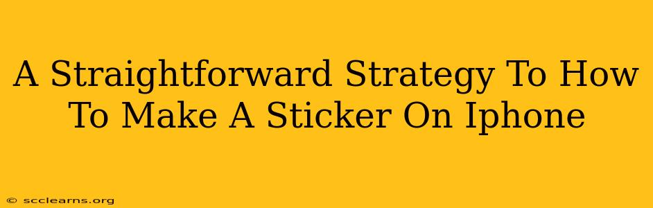 A Straightforward Strategy To How To Make A Sticker On Iphone