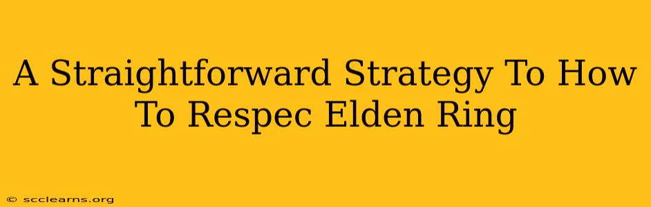 A Straightforward Strategy To How To Respec Elden Ring