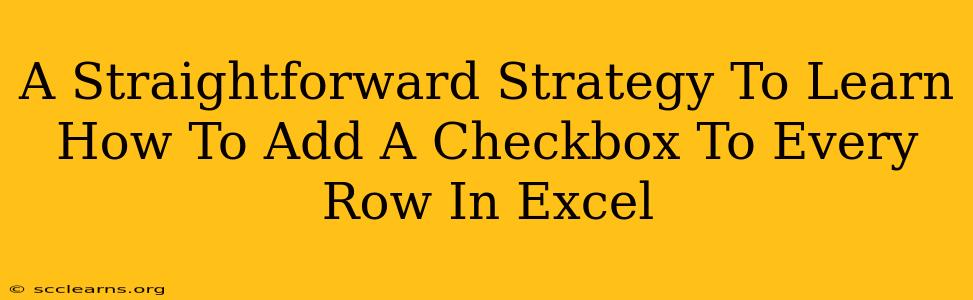 A Straightforward Strategy To Learn How To Add A Checkbox To Every Row In Excel