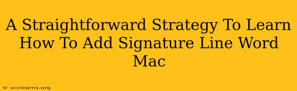 A Straightforward Strategy To Learn How To Add Signature Line Word Mac