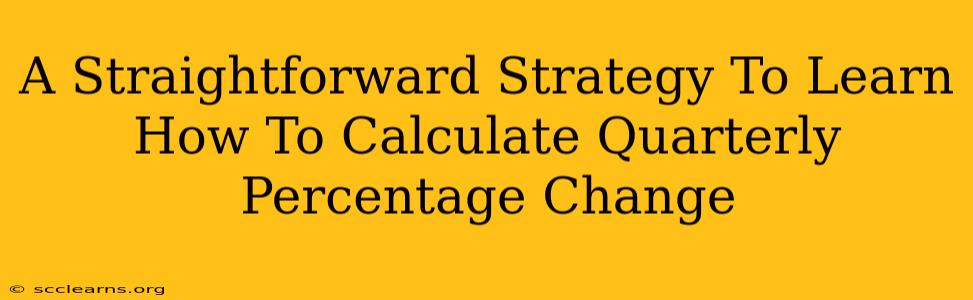 A Straightforward Strategy To Learn How To Calculate Quarterly Percentage Change