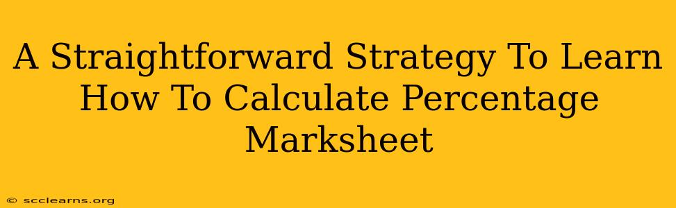 A Straightforward Strategy To Learn How To Calculate Percentage Marksheet