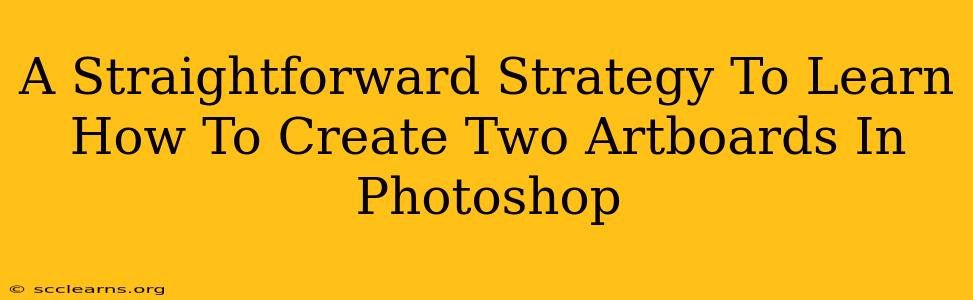 A Straightforward Strategy To Learn How To Create Two Artboards In Photoshop