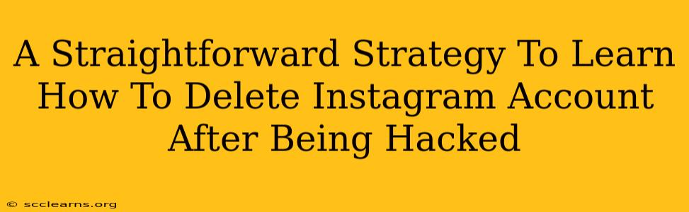 A Straightforward Strategy To Learn How To Delete Instagram Account After Being Hacked