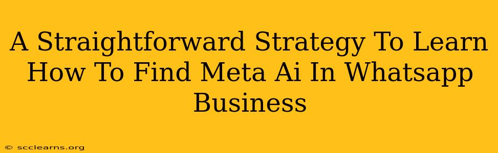 A Straightforward Strategy To Learn How To Find Meta Ai In Whatsapp Business