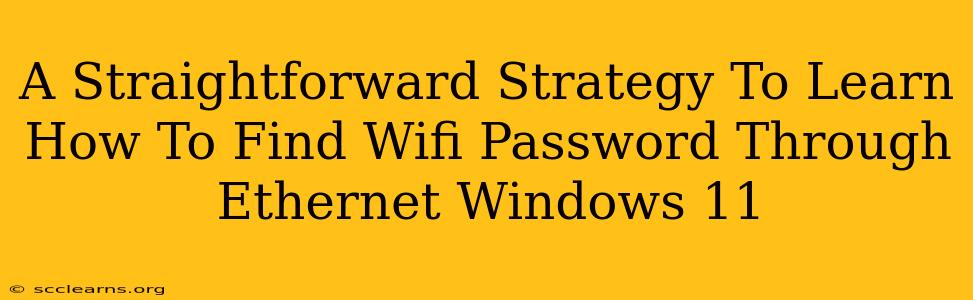 A Straightforward Strategy To Learn How To Find Wifi Password Through Ethernet Windows 11