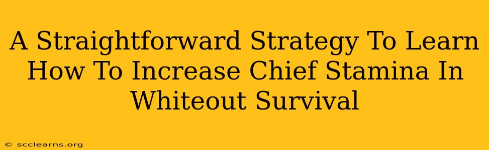 A Straightforward Strategy To Learn How To Increase Chief Stamina In Whiteout Survival