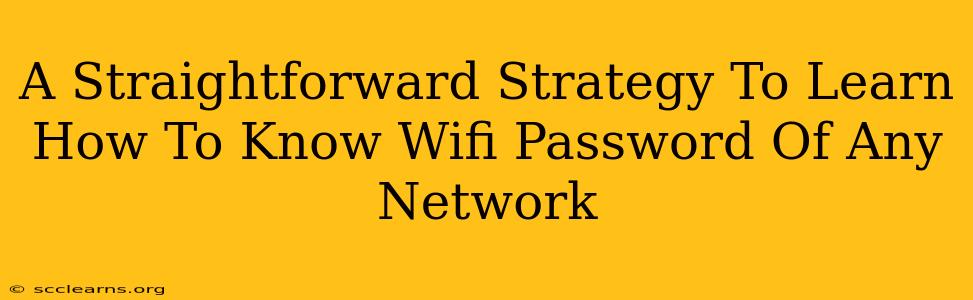 A Straightforward Strategy To Learn How To Know Wifi Password Of Any Network