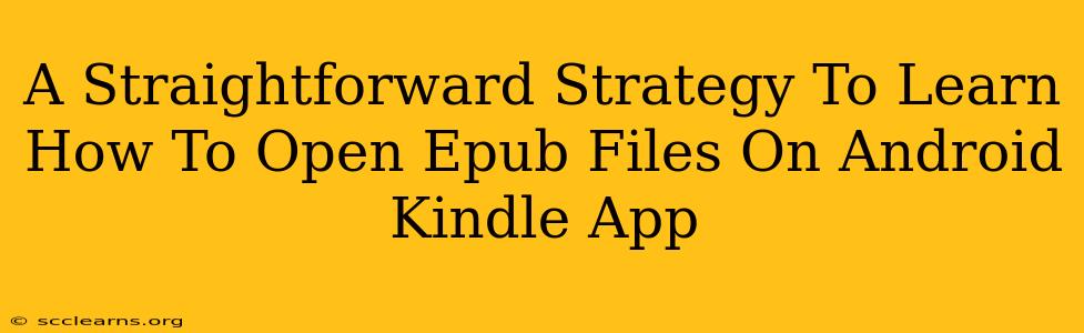 A Straightforward Strategy To Learn How To Open Epub Files On Android Kindle App