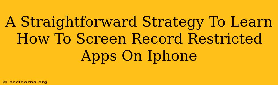 A Straightforward Strategy To Learn How To Screen Record Restricted Apps On Iphone