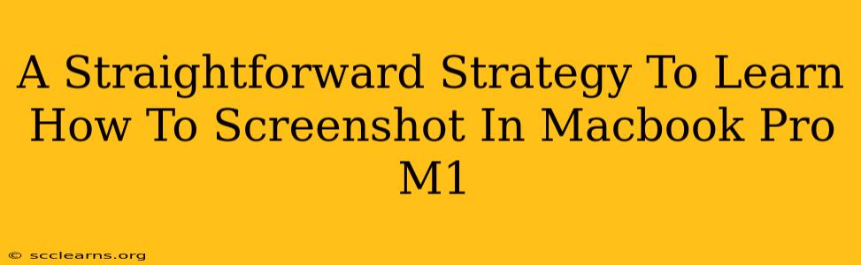 A Straightforward Strategy To Learn How To Screenshot In Macbook Pro M1