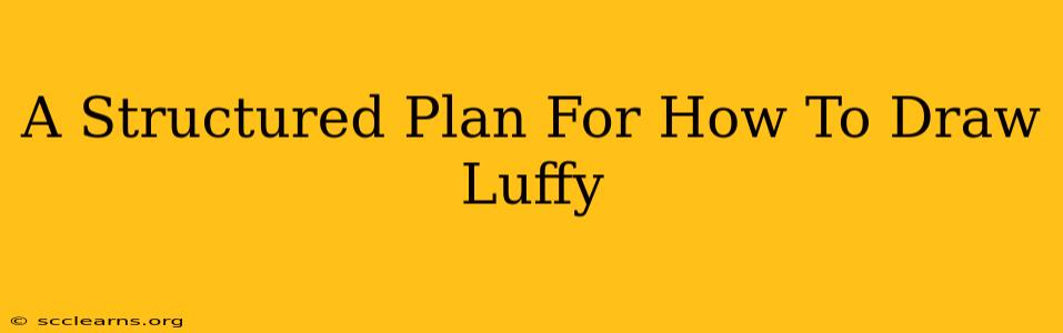 A Structured Plan For How To Draw Luffy