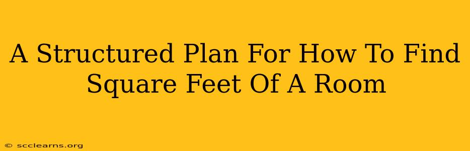 A Structured Plan For How To Find Square Feet Of A Room