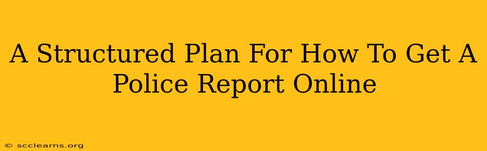 A Structured Plan For How To Get A Police Report Online