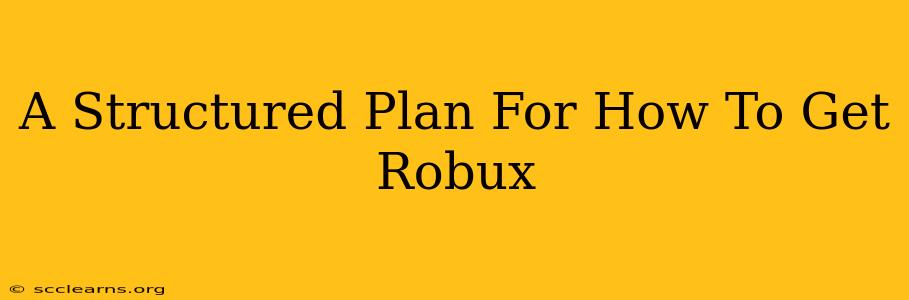 A Structured Plan For How To Get Robux