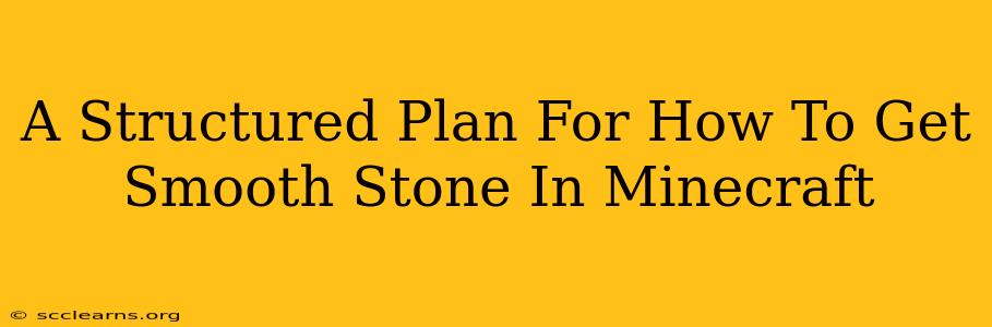 A Structured Plan For How To Get Smooth Stone In Minecraft