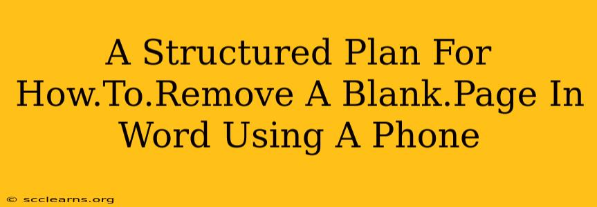 A Structured Plan For How.To.Remove A Blank.Page In Word Using A Phone