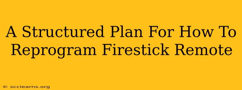 A Structured Plan For How To Reprogram Firestick Remote