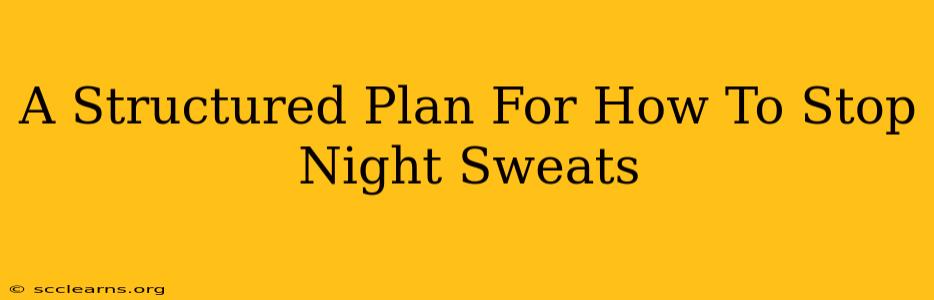 A Structured Plan For How To Stop Night Sweats