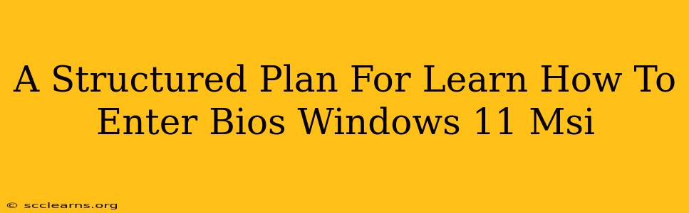 A Structured Plan For Learn How To Enter Bios Windows 11 Msi