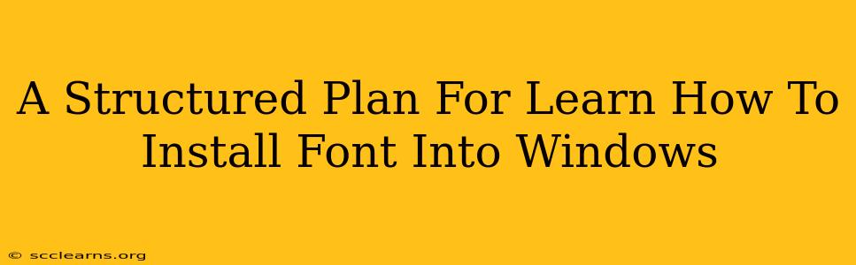 A Structured Plan For Learn How To Install Font Into Windows