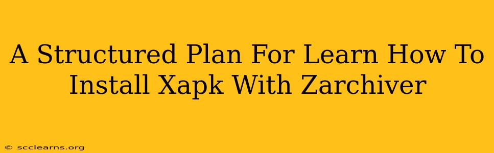 A Structured Plan For Learn How To Install Xapk With Zarchiver