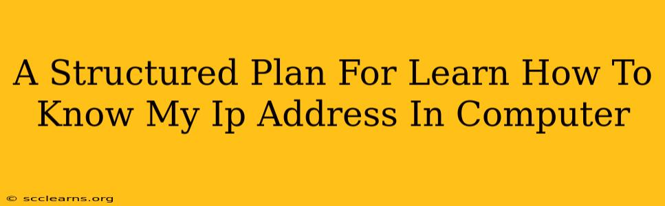 A Structured Plan For Learn How To Know My Ip Address In Computer