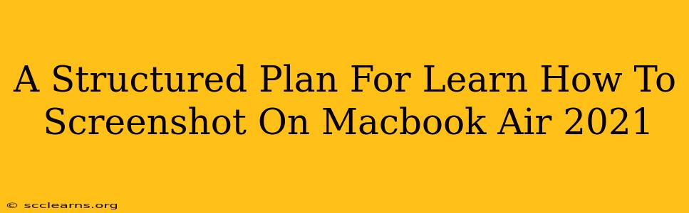 A Structured Plan For Learn How To Screenshot On Macbook Air 2021