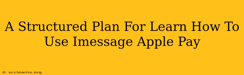 A Structured Plan For Learn How To Use Imessage Apple Pay