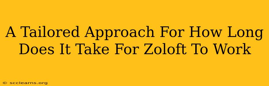 A Tailored Approach For How Long Does It Take For Zoloft To Work