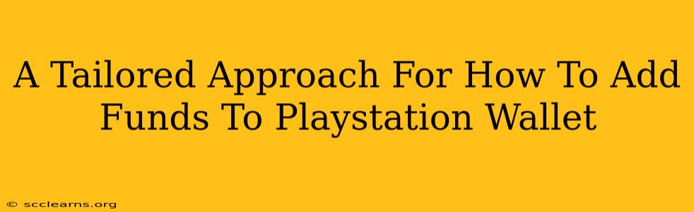 A Tailored Approach For How To Add Funds To Playstation Wallet