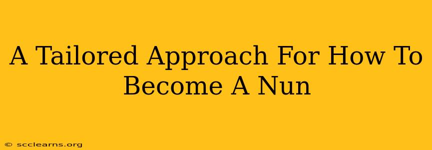 A Tailored Approach For How To Become A Nun