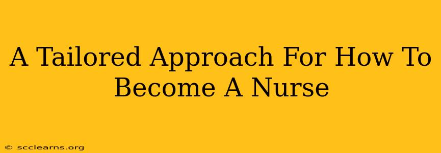 A Tailored Approach For How To Become A Nurse