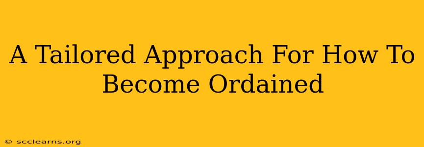 A Tailored Approach For How To Become Ordained