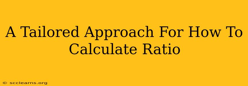 A Tailored Approach For How To Calculate Ratio