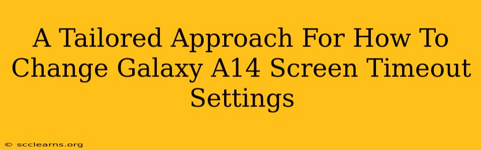 A Tailored Approach For How To Change Galaxy A14 Screen Timeout Settings