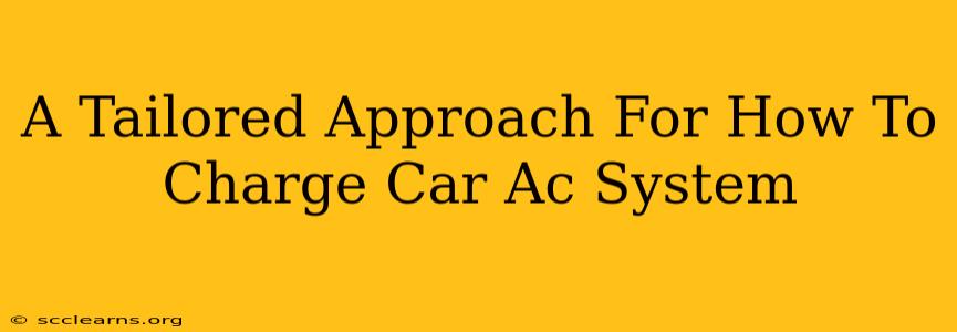 A Tailored Approach For How To Charge Car Ac System