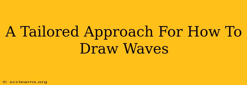 A Tailored Approach For How To Draw Waves