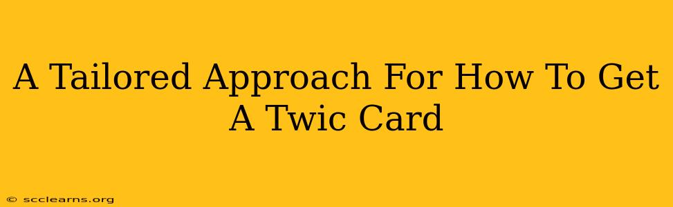 A Tailored Approach For How To Get A Twic Card